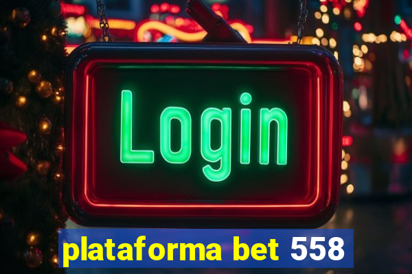 plataforma bet 558